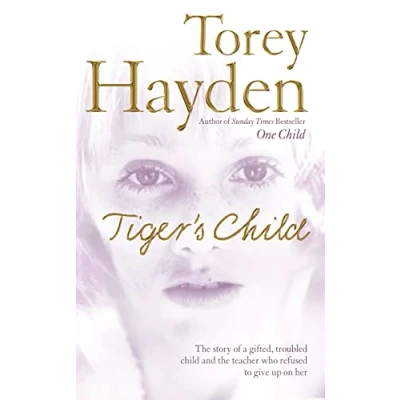 Afbeelding van the Tiger&#039;s Child: story of a gifted, troubled child and teacher who refused to give up on her