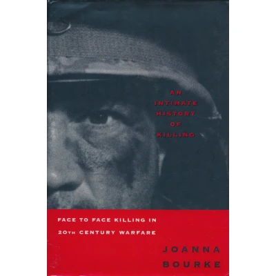 Afbeelding van An Intimate History of Killing: Face to Killing in Twentieth Century Warfare