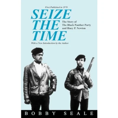 Afbeelding van Seize the Time: Story of Black Panther Party and Huey P.Newton
