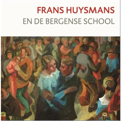 Afbeelding van Frans Huysmans en de Bergense School (Hardback)