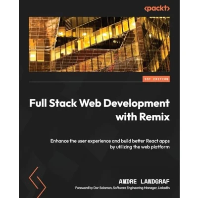 Afbeelding van Full Stack web Development with Remix: Enhance the user experience and build better React apps by utilizing platform
