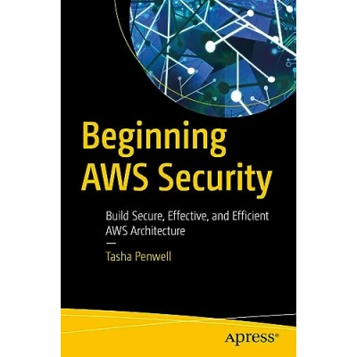 Afbeelding van Beginning AWS Security: Build Secure, Effective, and Efficient Architecture