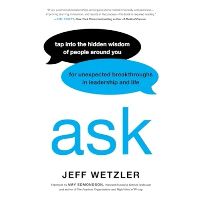 Afbeelding van Ask: Tap Into the Hidden Wisdom of People Around You for Unexpected Breakthroughs In Leadership and Life