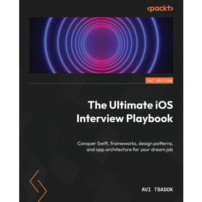 Afbeelding van The Ultimate iOS Interview Playbook: Conquer Swift, frameworks, design patterns, and app architecture for your dream job