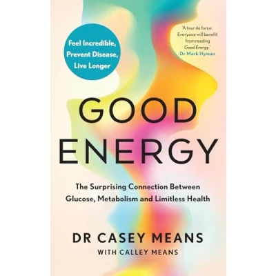 Afbeelding van Good Energy: The Surprising Connection Between Glucose, Metabolism and Limitless Health
