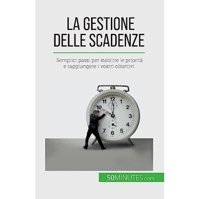 Afbeelding van La gestione delle scadenze: Semplici passi per stabilire le priorità e raggiungere i vostri obiettivi