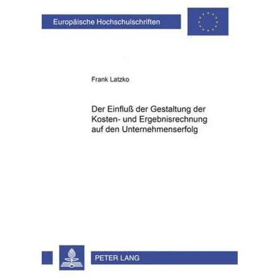 Afbeelding van Europaeische Hochschulschriften / European University Studie Der Einfluß Gestaltung Kosten Und Ergebnisrechnung Auf Den Unternehmenserfolg