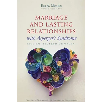 Afbeelding van Marriage and Lasting Relationships with Asperger&#039;s Syndrome (Autism Spectrum Disorder): Successful Strategies for Couples or Counselors