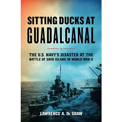 Afbeelding van Sitting Ducks at Guadalcanal: the U.S. Navy&#039;s Disaster Battle of Savo Island in World War II