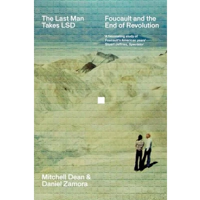 Afbeelding van the Last Man Takes LSD: Foucault and End of Revolution