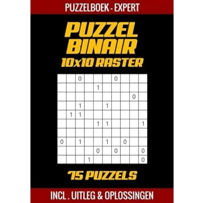 Afbeelding van Puzzel Binair Puzzelboek Experts 75 Puzzels Incl. Uitleg en Oplossingen 10x10 Raster: Puzzelboek, Puzzelboekje met Logische Puzzels, Spelniveau: Moeilijk