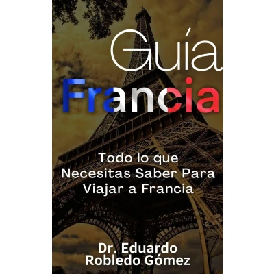Afbeelding van Guía Francia Todo lo que Necesitas Saber Para Viajar a