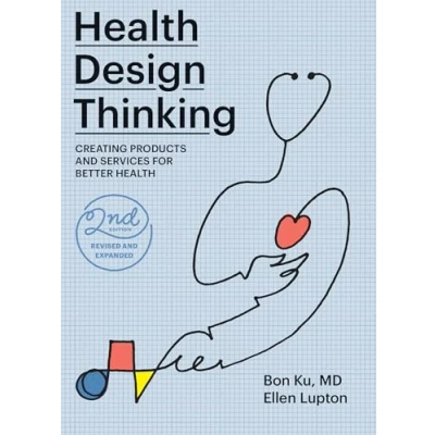 Afbeelding van Health Design Thinking, second edition: Creating Products and Services for Better