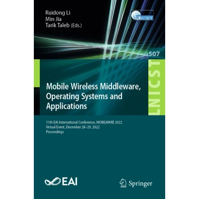 Afbeelding van Mobile Wireless Middleware, Operating Systems and Applications: 11th EAI International Conference, MOBILWARE 2022, Virtual Event, December 28 29, Proceedings: 507