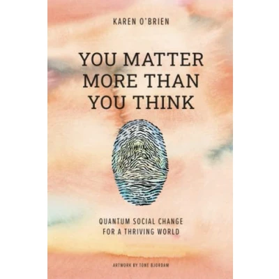 Afbeelding van You Matter More Than Think: Quantum Social Change for a Thriving World