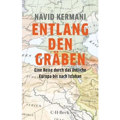 Afbeelding van Entlang den Gräben: Eine Reise durch das östliche Europa bis nach Isfahan
