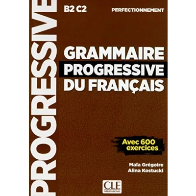 Afbeelding van Grammaire progressive du français Niveau perfectionnement (B2/C2) Livre: Avec 600 exercices