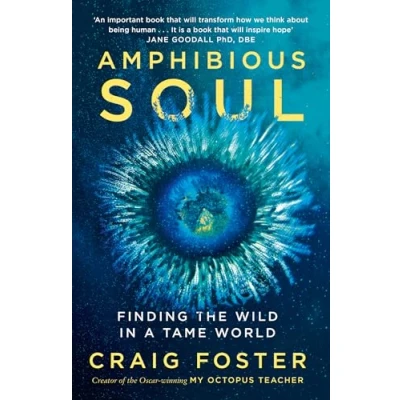 Afbeelding van Amphibious Soul: finding the Wild in a Tame World