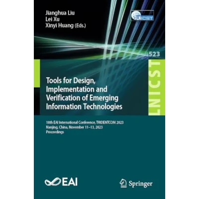 Afbeelding van Tools for Design, Implementation and Verification of Emerging Information Technologies: 18th EAI International Conference, TRIDENTCOM 2023, Nanjing, China, November 11 13, Proceedings: 523