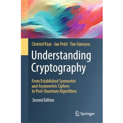 Afbeelding van Understanding Cryptography: From Established Symmetric and Asymmetric Ciphers to Post Quantum Algorithms