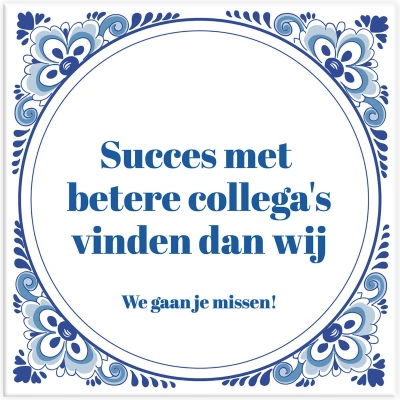 tegeltje-spreuk-collega-succes-met-betere-collega-s-vinden-dan-wij-we