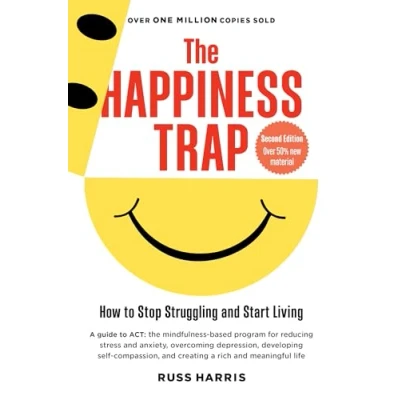 Afbeelding van The Happiness Trap (Second Edition): How to Stop Struggling and Start Living