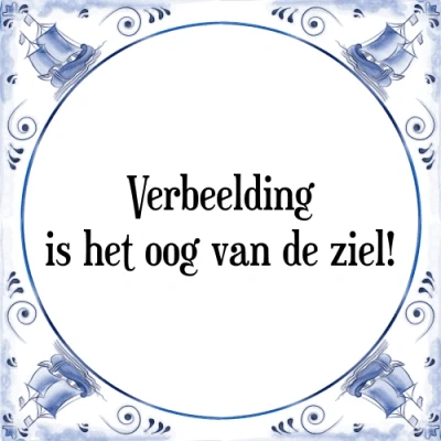 Afbeelding van Verbeelding is het oog van de ziel! Tegeltje + Spreuk