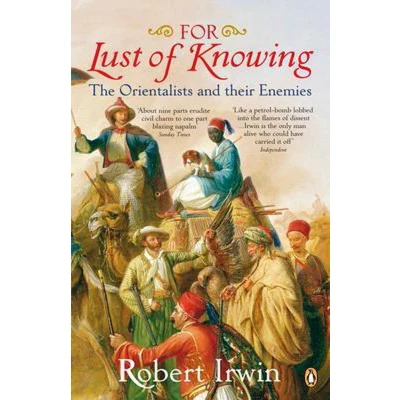 Afbeelding van For Lust Of Knowing: The Orientalists And Their Enemies