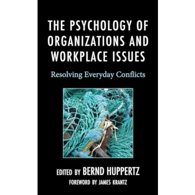 Afbeelding van The Psychology of Organizations and Workplace Issues: Resolving Everyday Conflicts