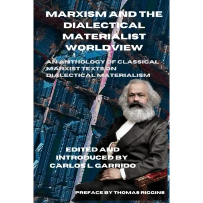 Afbeelding van Marxism and the Dialectical Materialist Worldview: An Anthology of Classical Marxist Texts on Materialism