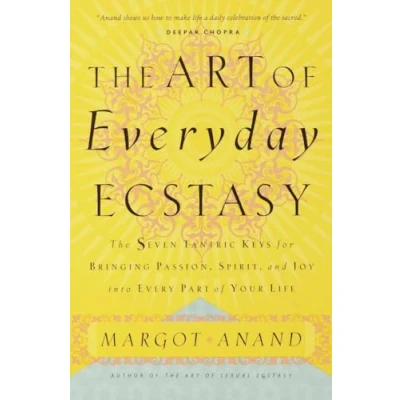 Afbeelding van The Art of Everyday Ecstasy: Seven Tantric Keys for Bringing Passion, Spirit, and Joy into Every Part Your Life