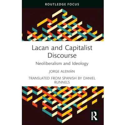 Afbeelding van Lacan and Capitalist Discourse: Neoliberalism Ideology