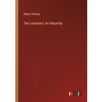 Afbeelding van The Londoners: An Absurdity
