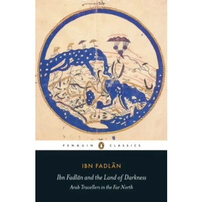 Afbeelding van Ibn Fadlan and the Land of Darkness: Arab Travellers in Far North
