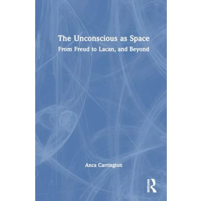 Afbeelding van The Unconscious as Space: From Freud to Lacan, and Beyond