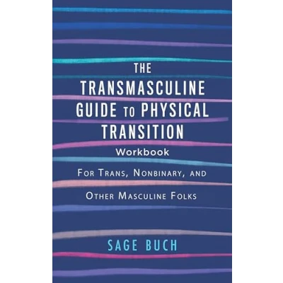 Afbeelding van The Transmasculine Guide to Physical Transition Workbook: For Trans, Nonbinary, and Other Masculine Folks