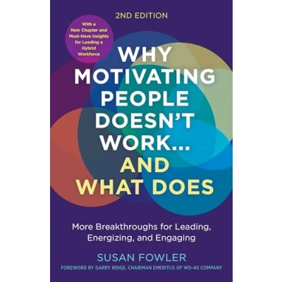 Afbeelding van Why Motivating People Doesn&#039;t Work...and What Does, Second Edition: More Breakthroughs for Leading, Energizing, and Engaging