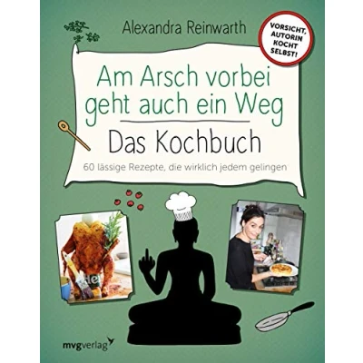 Afbeelding van Am Arsch vorbei geht auch ein Weg Das Kochbuch