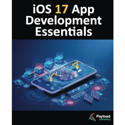 Afbeelding van iOS 17 App Development Essentials: Developing Apps with Xcode 15, Swift, and SwiftUI