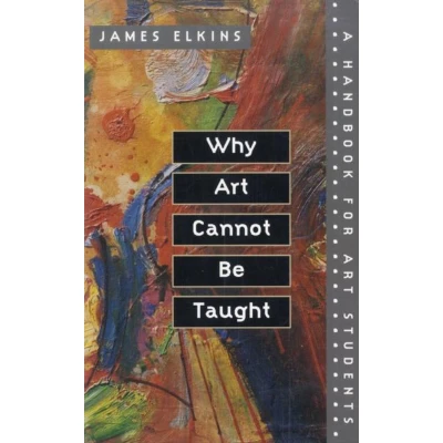 Afbeelding van Why Art Cannot Be Taught: A Handbook for Students