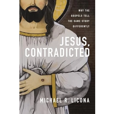 Afbeelding van Jesus, Contradicted: Why the Gospels Tell Same Story Differently
