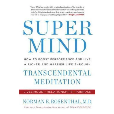 Afbeelding van Super Mind: How to Boost Performance and Live a Richer Happier Life Through Transcendental Meditation