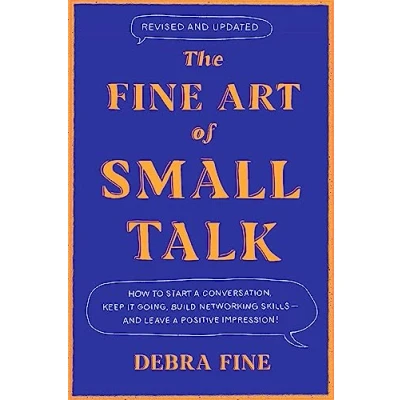 Afbeelding van The Fine Art Of Small Talk: How to Start a Conversation, Keep It Going, Build Networking Skills and Leave Positive Impression!