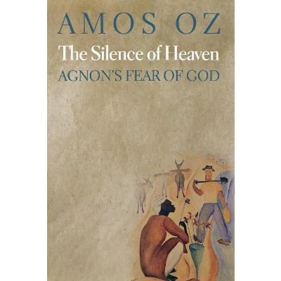 Afbeelding van The Silence of Heaven: Agnon&#039;s Fear God