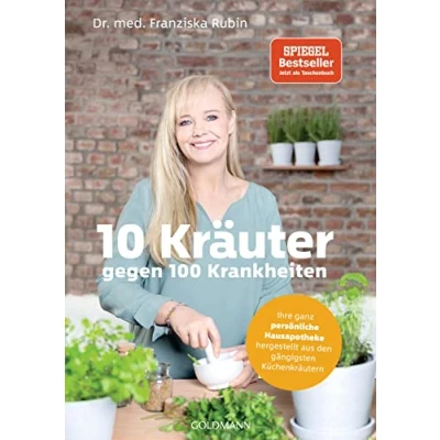 Afbeelding van 10 Kräuter gegen 100 Krankheiten: Ihre ganz persönliche Hausapotheke hergestellt aus den gängigsten Küchenkräutern