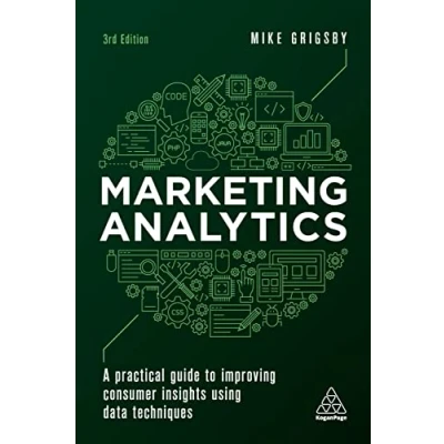 Afbeelding van Marketing Analytics: A Practical Guide to Improving Consumer Insights Using Data Techniques