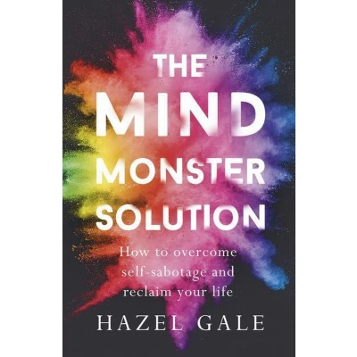 Afbeelding van The Mind Monster Solution: How to overcome self sabotage and reclaim your life