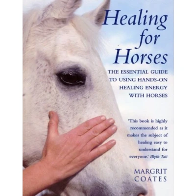 Afbeelding van Healing for Horses: The Essential Guide to Using Hands On Energy with Horses