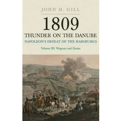 Afbeelding van 1809 Thunder on the Danube: Napoleon&#039;s Defeat of Hapsburgs, Volume II: 2: Habsburgs: Fall Vienna and Battle Aspern