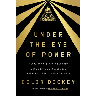 Afbeelding van Under the Eye of Power: How Fear Secret Societies Shapes American Democracy